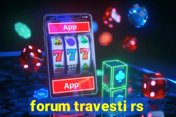 forum travesti rs